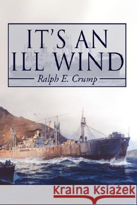 It's an Ill Wind: Memories of a Young Man Crump, Ralph Eugene 9781434330352