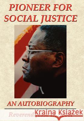 Pioneer for Social Justice Reverend Jesse D. Scott 9781434330420