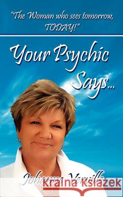 Your Psychic Says... Johanne Verville-Huffaker 9781434330475