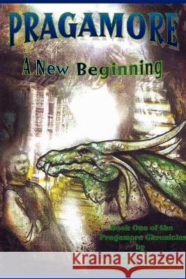 Pragamore-A New Beginning: Book One of the Pragamore Chronicles M. R. Williamson 9781434331045 Authorhouse