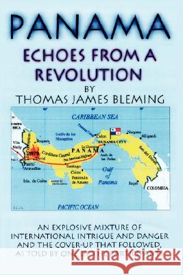 Panama-Echoes From A Revolution Thomas James Bleming 9781434331755 Authorhouse