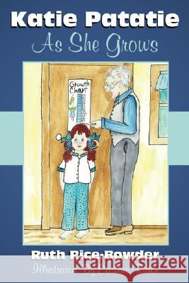 Katie Patatie: As She Grows Ruth Rice-Bowder, Rice-Bowder 9781434331922