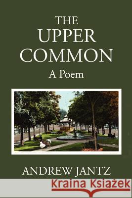 The Upper Common Andrew Jantz 9781434332301 Authorhouse