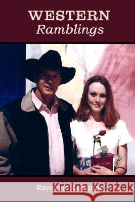 Western Ramblings Raymond Compton 9781434332561 Authorhouse