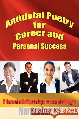 Antidotal Poetry for Career and Personal Success Marilyn Carroll 9781434332776 Authorhouse