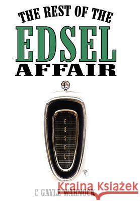The Rest of the Edsel Affair C. Gayle Warnock 9781434332899 