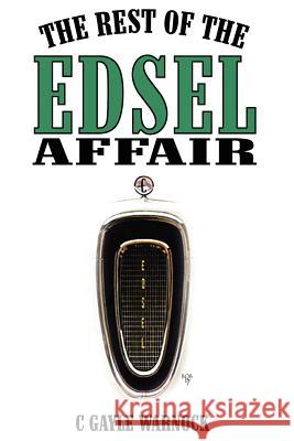 The Rest of the Edsel Affair C. Gayle Warnock 9781434332905 Authorhouse