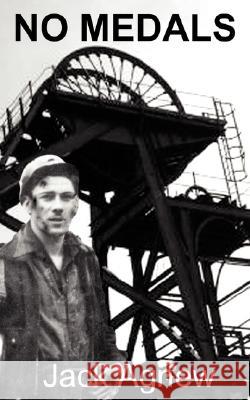 No Medals: Conscripted for Coal Mining Agnew, Jack 9781434333384