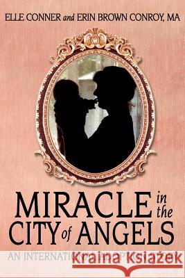 Miracle in the City of Angels: An International Adoption Story Conner, Elle 9781434333674 Authorhouse