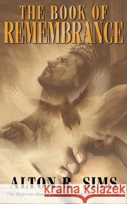 The Book Of Remembrance Alton R. Sims 9781434333742 Authorhouse