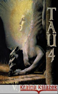Tau 4 V. J. Waks 9781434333933 Authorhouse