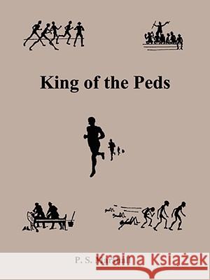 King of the Peds P. S. Marshall 9781434334671 Authorhouse