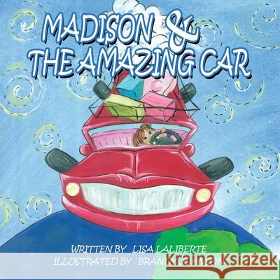 Madison & the Amazing Car Laliberte, Lisa 9781434334800