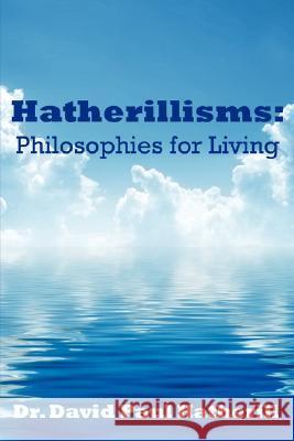 Hatherillisms: Philosophies for Living Hatherill, David 9781434334930 