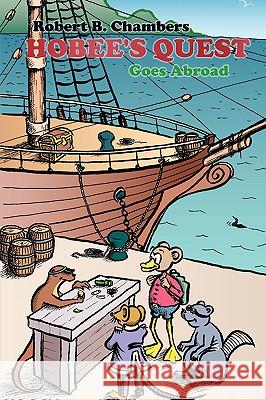 Hobee's Quest: Goes Abroad Chambers, Robert B. 9781434336699 Authorhouse
