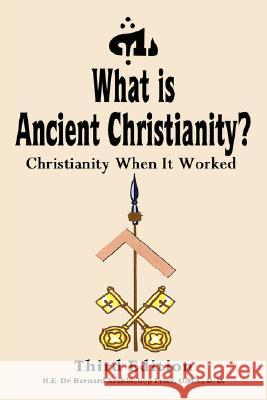 What Is Ancient Christianity?: Christianity When It Worked: Third Edition Price, Bernard 9781434337016 Authorhouse