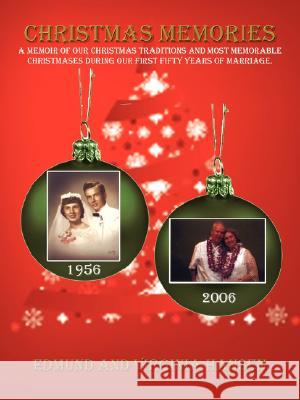 Christmas Memories: A Memoir of our Christmas Traditions and Most Memorable Christmases During our First Fifty Years of Marriage. Hansen, Edmund 9781434337344 Authorhouse