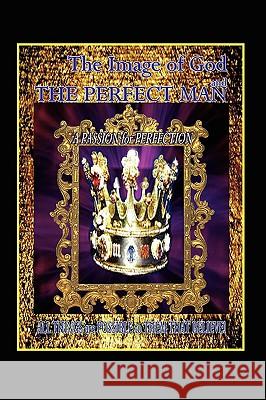 The Image of God and the Perfect Man: A Passion for Perfection Hill, Charles L., Jr. 9781434338198