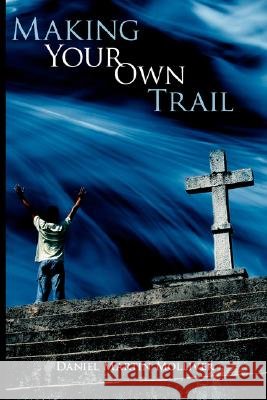 Making Your Own Trail Daniel Martin Molliver 9781434338280