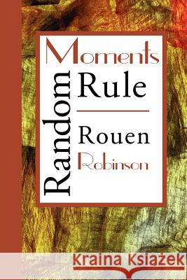 Random Moments Rule Rouen Robinson 9781434338457