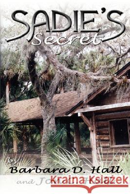 Sadie's Secret: A Real Story Hall, Barbara D. 9781434338532