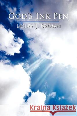 God's Ink Pen Lesley J. Brown 9781434338556 Authorhouse