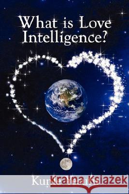 What Is Love Intelligence? Yesufu, Kunle 9781434338761 Authorhouse