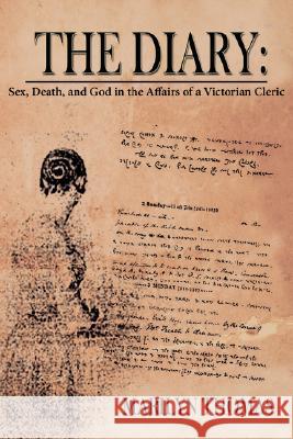 The Diary: Sex, Death, and God in the Affairs of a Victorian Cleric Thomas, Marilyn 9781434338891 Authorhouse