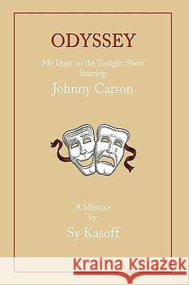 Odyssey: Early Days on the Tonight Show with Johnny Carson Kasoff, Sy 9781434339027 Authorhouse