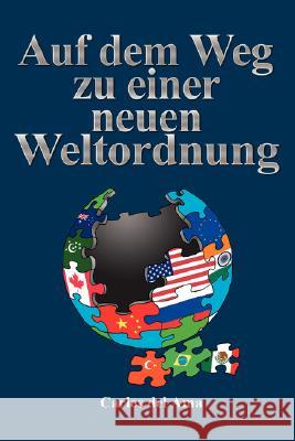 Auf Dem Weg Zu Einer Neuen Weltordnung Carlos De 9781434340108 Authorhouse