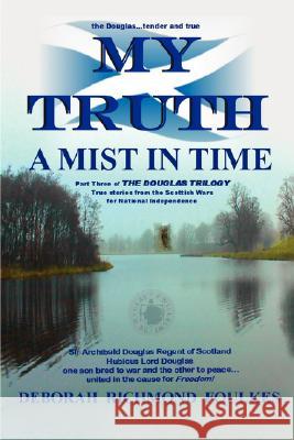 My Truth a Mist in Time Foulkes, Deborah Richmond 9781434340337