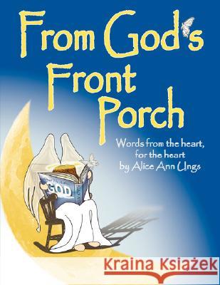 From God's Front Porch Alice Ann Ungs 9781434341556 Authorhouse