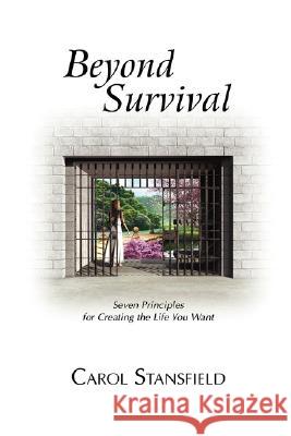 Beyond Survival: Seven Principles for Creating the Life You Want Stansfield, Carol 9781434341617