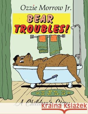 Bear Troubles Ozzie Morro 9781434341785