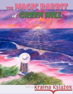 The Magic Rabbit of Green Hill Marcia Letourneau 9781434342249