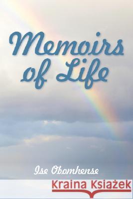 Memoirs of Life Ise Obomhense 9781434342294 Authorhouse