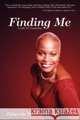 Finding Me: A Life in Transition Trenchard, Deborah 9781434342331 Authorhouse