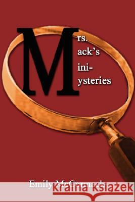 Mrs. Mack's Mini-Mysteries Emily McCormack 9781434342621 Authorhouse