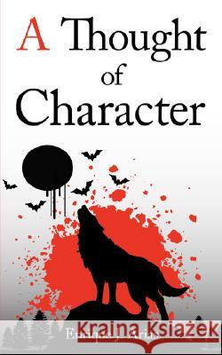 A Thought of Character Enrique J. Arias 9781434342744
