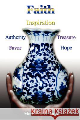 Faith: Favor, Authority, Inspiration, Treasure, Hope Watson, Marcia S. 9781434343024