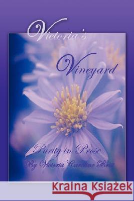 Victoria's Vineyard: Purity In Prose Britt, Victoria Caroline 9781434343147