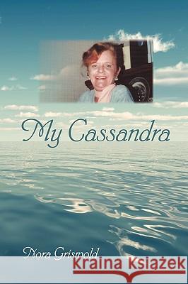 My Cassandra Nora Griswold 9781434343451