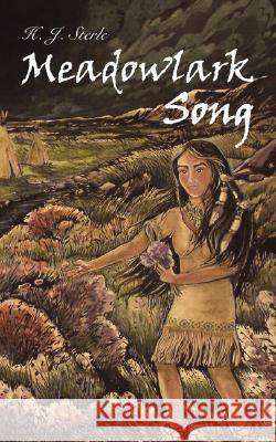 Meadowlark Song H. J. Sterle 9781434343536 Authorhouse