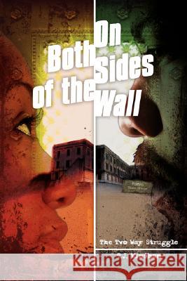 On Both Sides of the Wall: The Two Way Struggle Windham, T. J. 9781434343727 Authorhouse