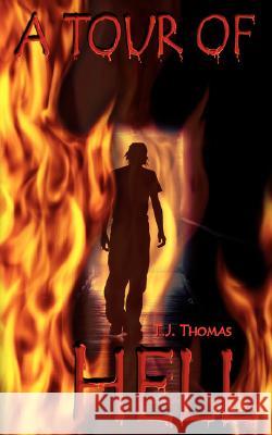 A Tour of Hell T. J. Thomas 9781434344069 Authorhouse