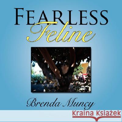 Fearless Feline Brenda Muncy 9781434344175 Authorhouse