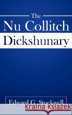The Nu Collitch Dickshunary Stockwell, Edward G. 9781434345240 Authorhouse