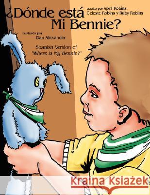 ¿Dónde está mi Bennie?: Spanish Version of Where is My Bennie? Robins, April 9781434345257