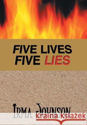 Five Lives Five Lies Irma Johnson 9781434345370 