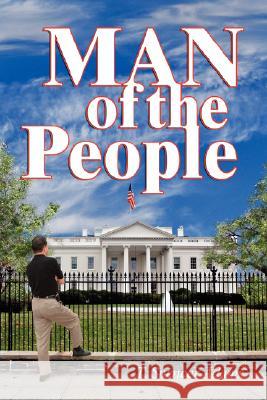 Man of the People T. Spencer Adams 9781434345592 Authorhouse